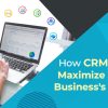 How CRM can Maximize Your Business’s ROI?